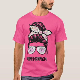 Lineman mom Life messy bun hair glasses Cute Linem T-Shirt