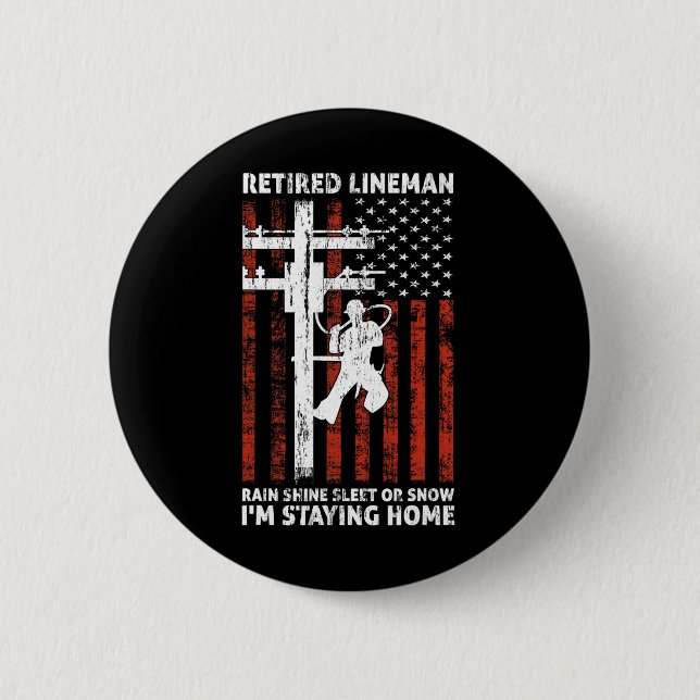 Lineman Retirement 4th Of July Funny Novelty Man W 6 Cm Round Badge (Front)