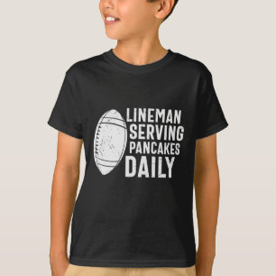 LINEMAN SERVING PANCAKES DAILY FUNNY FOOTBALL T-Shirt