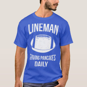 Lineman Serving Pancakes Daily IV T-Shirt