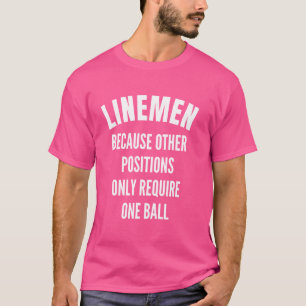 Linemen Quote Only Require One Ball for Football G T-Shirt