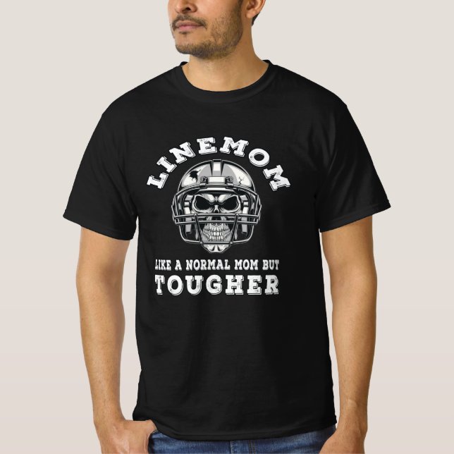 Linemom like a normal mum but tougher T-Shirt (Front)