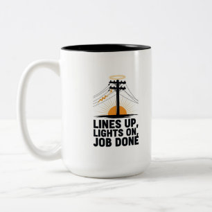 Lines Up Lights On Job Done Power Lineman Two-Tone Coffee Mug