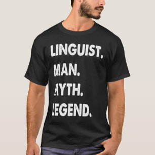 Linguist Man Myth Legend T-Shirt