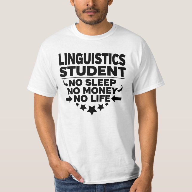 Linguistics College Student No Life or Money T-Shirt (Front)