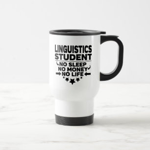 Linguistics Student No Sleep No Money No Life Travel Mug