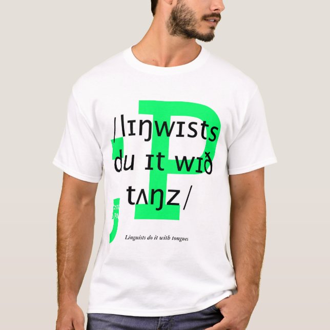 Linguists do it with tongues T-Shirt (Front)