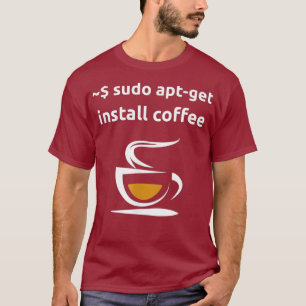 Linu Sudo AptGet Install Coffee Geek Nerd Gifts T-Shirt