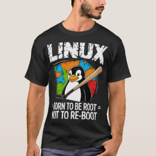Linux - Born To Be Root T-Shirt