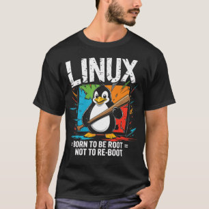 Linux - Born To Be Root T-Shirt