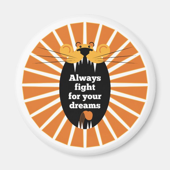 Lion - Always fight for your dreams Magnet (Front)