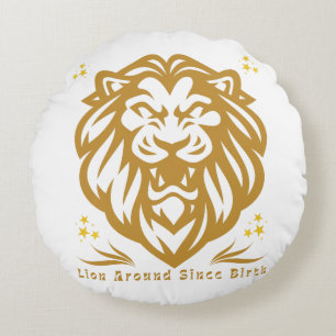Lion Around Since Birth : Funny Lazy Lion Design Round Cushion