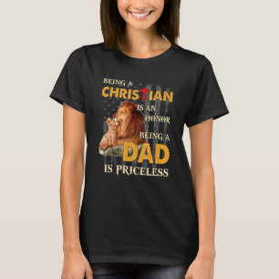 Lion Being A Christian Is An Honour Being A Dad Is T-Shirt