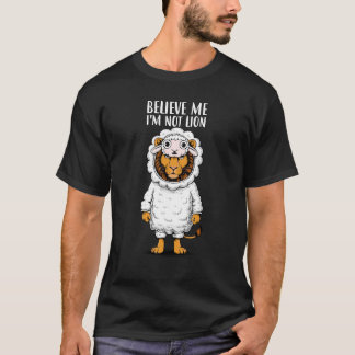 lion Believe me I'm not lion Funny T-Shirt