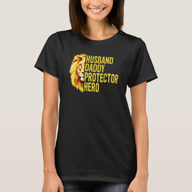 Lion Dad  Husband Daddy Protector Hero Fathers Day T-Shirt (Front)