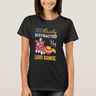 Lion Dance Easily Distracted By Lion Dance T-Shirt