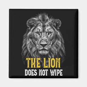Lion Does Not Wipe - Funny Lion Meme  Magnet