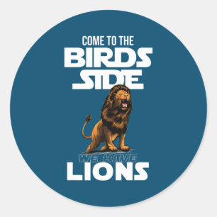 Lion face funny Lions Birds side we have Lions Classic Round Sticker