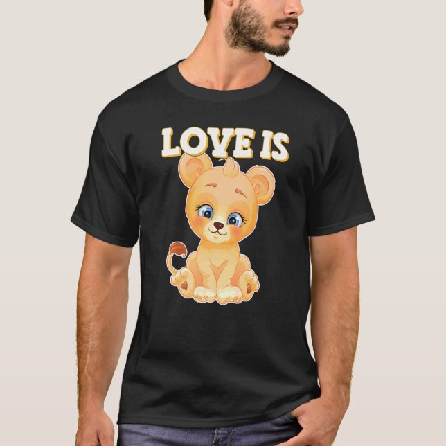 Lion Lion Child Babycat Love Is T-Shirt (Front)