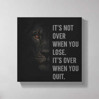 Lion Mindset: It’s Not Over When You Lose, It’s Ov Canvas Print