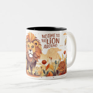 Lion Mug, No time to be Lion around Two-Tone Coffee Mug