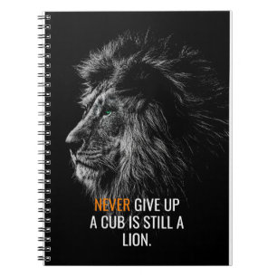 Lion Never Give Up Notebook
