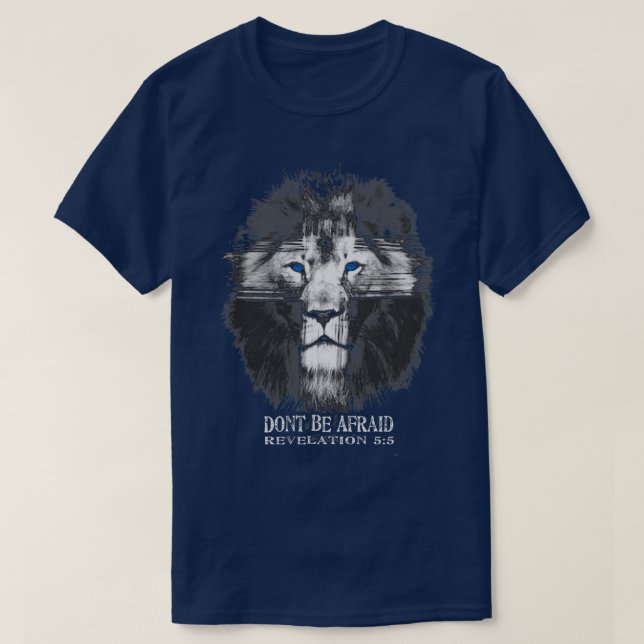 Lion of the Tribe of Judah Dont Be Afraid Revelati T-Shirt (Design Front)