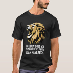 Lion Office User Research Tech Love Nerd Work Team T-Shirt