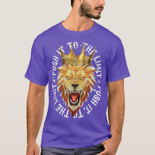 Lion Push It To The Limit Motivation Hustle Gym W T-Shirt