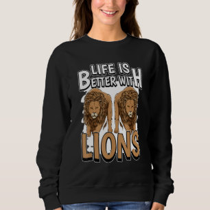 Lion Quote Wildcat Life Is Better With Lions Sweatshirt