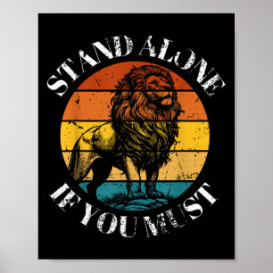 Lion Stand Alone If You Must Funny Saying Quote Poster