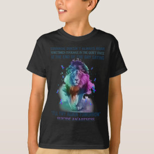 Lion Suicide Awareness Courage Doesn't Always Roar T-Shirt
