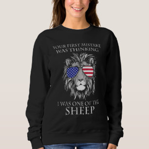 Lion Your First Mistake Was Thinking I Was One Of  Sweatshirt