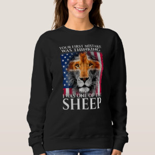Lion Your First Mistake Was Thinking I Was One Of Sweatshirt