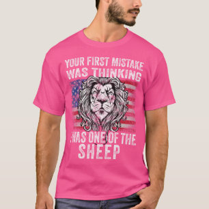 Lion Your First Mistake Was Thinking I Was One Of T-Shirt