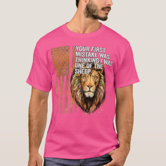 Lion Your First Mistake Was Thinking I Was One Of  T-Shirt