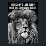 Lions Don't Lose Sleep Over Opinions Of Sheep Poster<br><div class="desc">Inspirational words for success.</div>