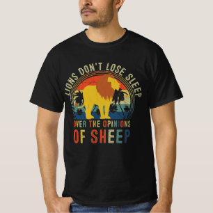 Lions Don't Lose Sleep Over The Opinions of Sheep T-Shirt