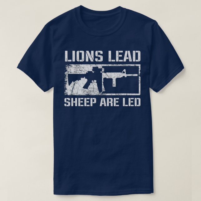 Lions Lead Sheep Are Led  Pro Guns AR15 Rifle 2nd  T-Shirt (Design Front)