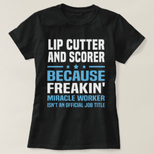 Lip Cutter And Scorer T-Shirt