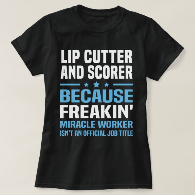 Lip Cutter And Scorer T-Shirt (Design Front)