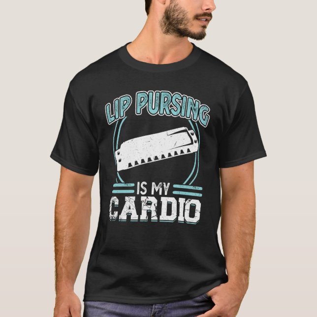 Lip Pursing Is My Cardio Harmonica Player T-Shirt (Front)
