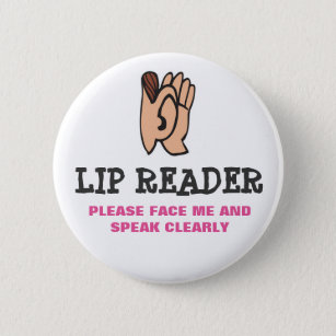 Lip Reader 6 Cm Round Badge