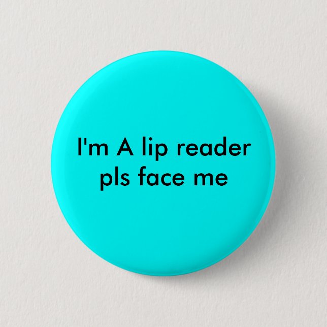 lip reader 6 cm round badge (Front)