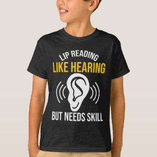 Lip Reading Like Hearing Deaf Deaf Awareness T-Shirt