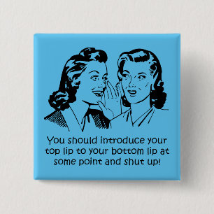 Lip To Lip Shut Up Funny Button Badge Pin