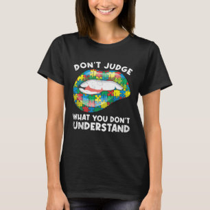 Lips Don t Judge ASD Autistic Autism Awareness T-Shirt