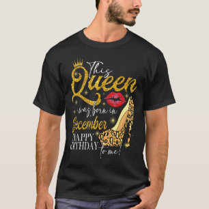 Lips High Heel A Queen Was Born In December Happy  T-Shirt