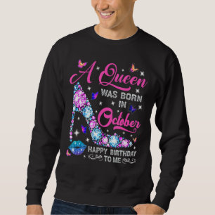 Lips High Heel A Queen Was Born In October Happy B Sweatshirt