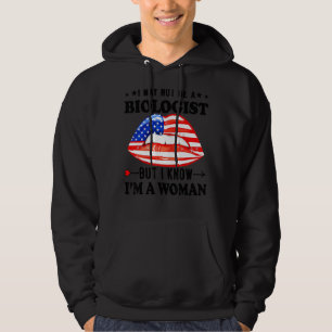 Lips I May Not Be A Biologist But I Know Im A Woma Hoodie